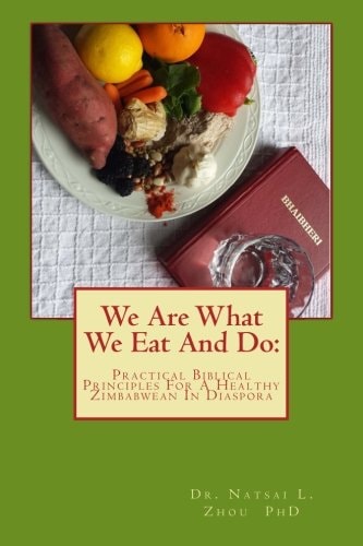 We Are What We Eat And Do Practical Biblical Principles For A Healthy Zimbabwean In Diaspora