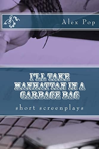 I'll Take Manhattan in a Garbage Bag Short Screenplays