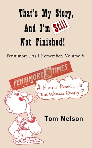That's My Story, and I'm Still Not Finished Fennimore... As I Remember, Volume V