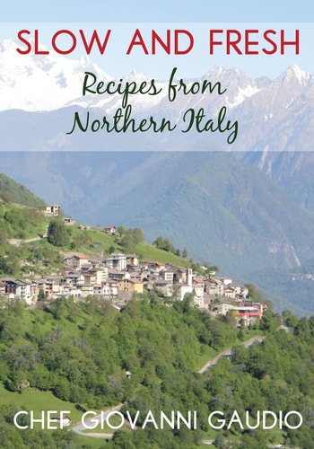 Slow and Fresh Recipes from Northern Italy