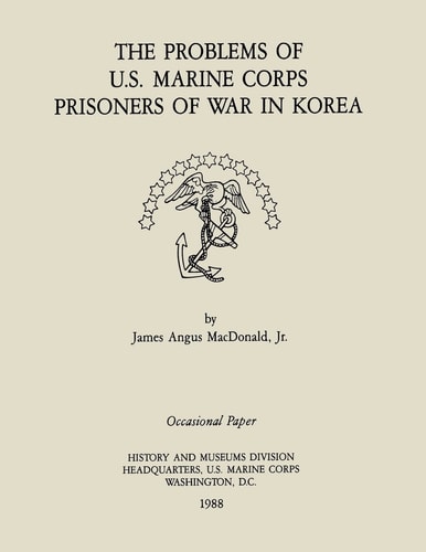 The Problems of U.S. Marine Corps Prisoners of War in Korea