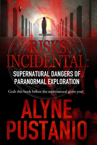 Risks Incidental Supernatural Dangers of Paranormal Exploration
