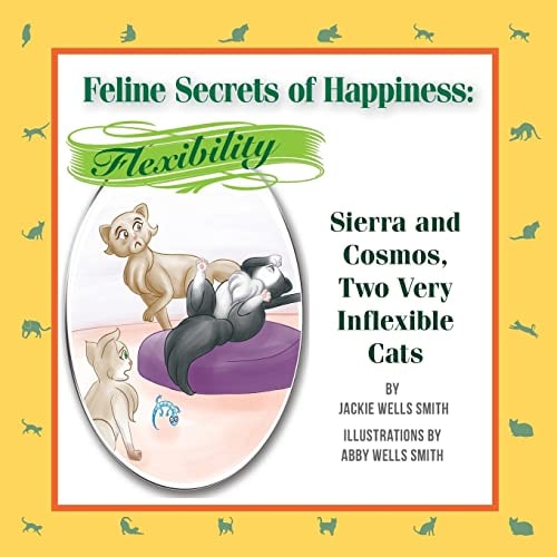 Feline Secrets of Happiness: Flexibility Two Inflexible Cats