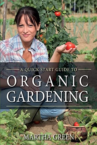 Organic Gardening A Quick Start Guide