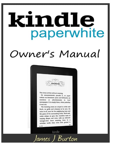 Kindle Paperwhite Owner's Manual From Basic Information to Professional Knowledge