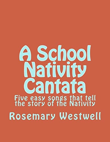 A School Nativity Cantata Five Easy Songs That Tell the Story of the Nativity