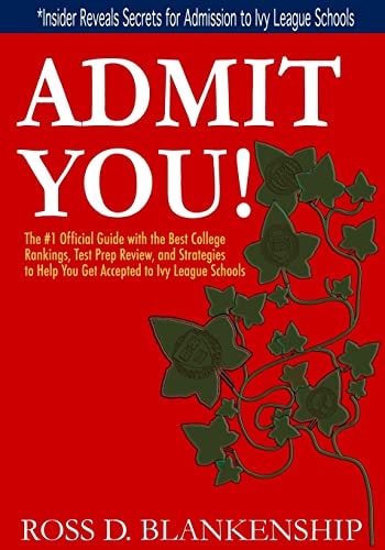 Admit You! The #1 Official Guide with the Best College Rankings, Test Prep Review, and Strategies to Help You Get Accepted to Ivy League Schools