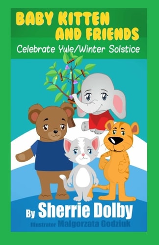 Baby Kitten and Friends Celebrate Yule/Winter Solstice