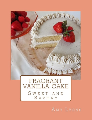 Fragrant Vanilla Cake Sweet and Savory