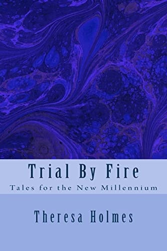 Trial By Fire Tales for the New Millennium