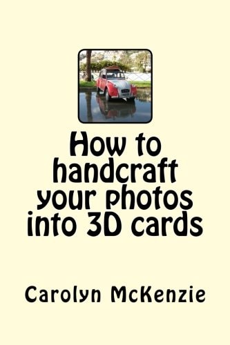 How to Handcraft Your Photos Into 3D Cards