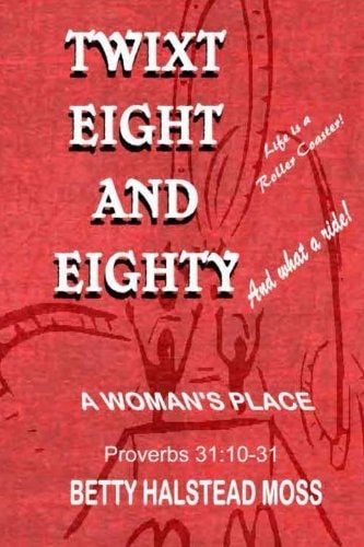 TWIXT EIGHT and EIGHTY -A Woman's Place