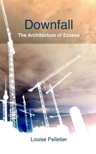 Downfall The Architecture of Excess