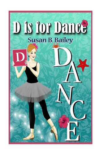 D Is for Dance A Tropical Island Ballet Adventure
