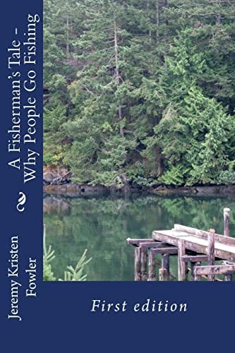 A Fisherman's Tale - Why People Go Fishing