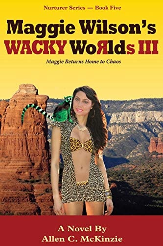 Maggie Wilson's WACKY Worlds III Maggie Returns Home to Chaos