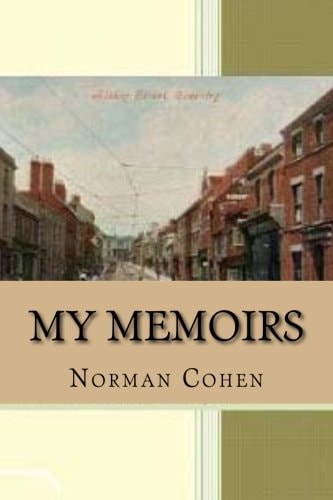 My Memoirs By Norman Wilfred Cohen