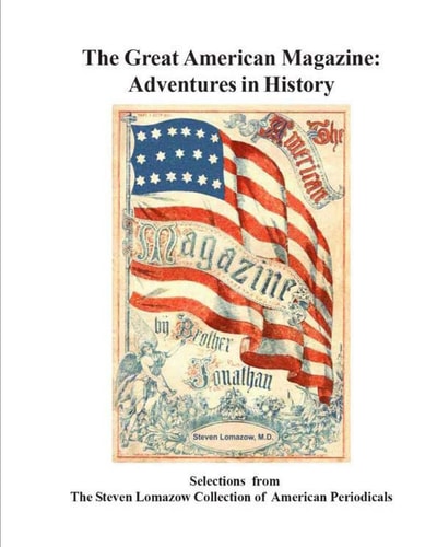 The Great American Magazine Adventures in History : Selections from the Steven Lomazow Collection of American Periodicals