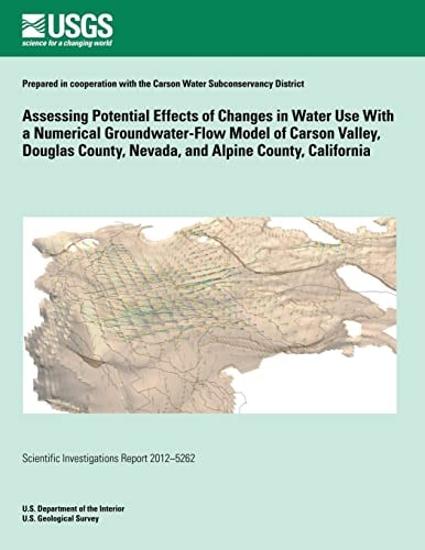 Assessing potential effects of changes in water use with a numerical groundwater-flow model of Carson Valley, Douglas County, Nevada, and Alpine County, California