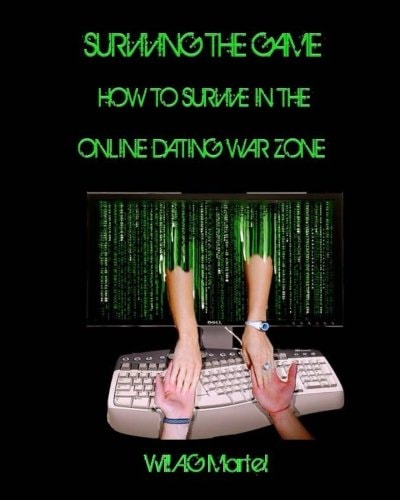 Surviving The Game How to Survive in the Online Dating War Zone