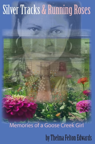 Silver Tracks and Running Roses Memories of a Goose Creek Girl