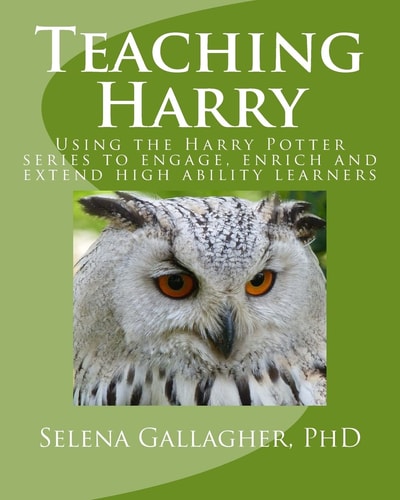 Teaching Harry Using the Harry Potter Series to Engage, Enrich and Extend High Ability Learners