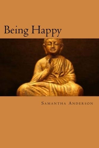 Being Happy Buddhism and Its Relation to Modern Psychotherapy