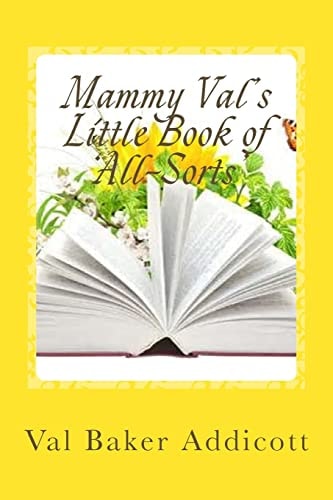 Mammy Val's Little Book Of 'All-Sorts' Stories, Cookery, Remedies and Poetry