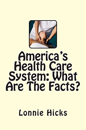 America's Health Care System What Are The Facts?