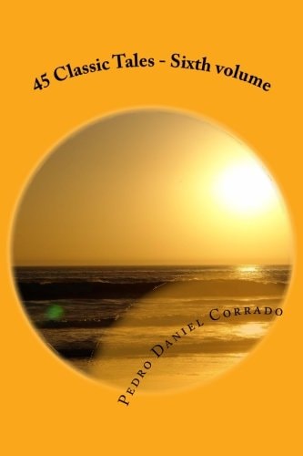 45 Classic Tales - Sixth Volume Sixth Volume of the Seventh Book of the Series 365 Tales for Children and Youth