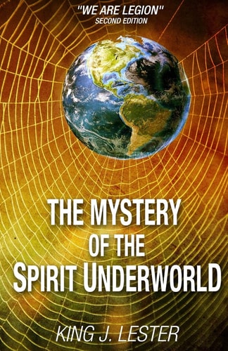 The Mystery of the Spirit Underworld "We Are Legion"