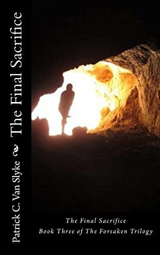The Final Sacrifice Book Three of The Forsaken Trilogy
