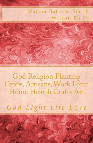 God Religion Planting Crops, Artisans, Work Force Home Hearth Crafts Art God Light Life Love