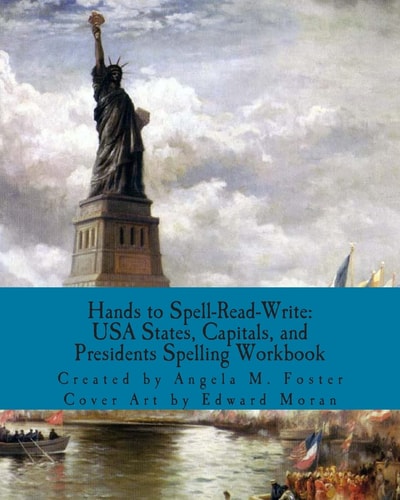 Hands to Spell-Read-Write USA States, Capitals, and Presidents Spelling Workbook