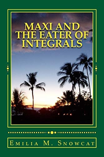 Maxi and the Eater of Integrals A Screenplay