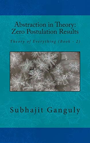 Abstraction in Theory Zero Postulation Results: Theory of Everything