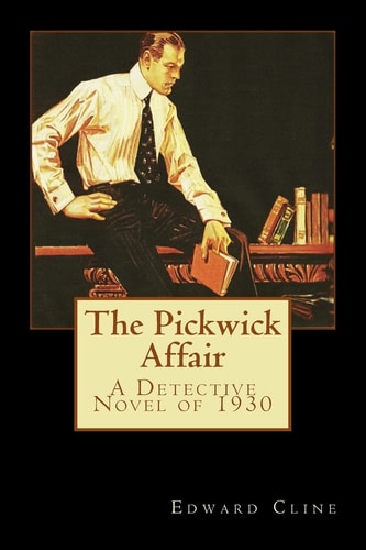 The Pickwick Affair A Detective Novel Of 1930