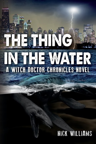 The Thing in the Water A Witch Doctor Chronicles Novel