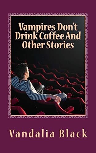 Vampires Don't Drink Coffee And Other Stories