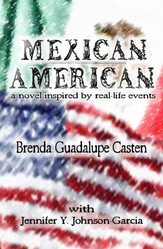 Mexican American A Novel Inspired by Real-life Events