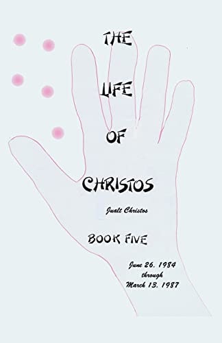 The Life of Christos ~ Book Five By Jualt Christos