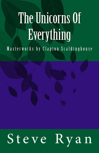 The Unicorns Of Everything Masterworks by Clapton Scaldinghouse
