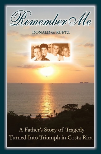 Remember Me A Father's Story of Tragedy Turned Into Triumph in Costa Rica