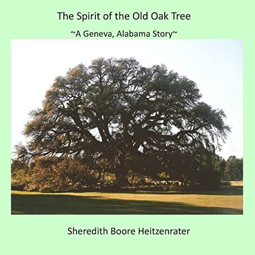 The Spirit of the Old Oak Tree A Geneva, Alabama Story