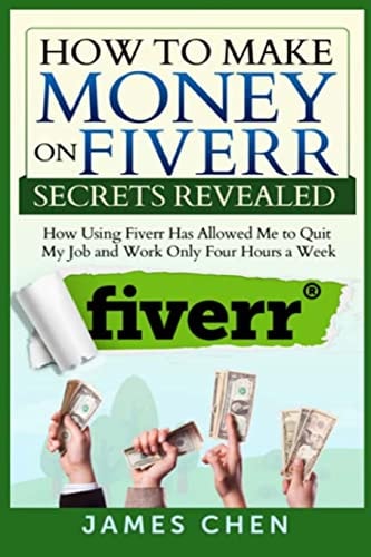 How to Make Money on Fiverr Secrets Revealed How Using Fiverr Has Allowed Me to Quit My Job and Work Only Four Hours a Week