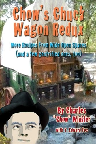Chow's Chuck Wagon Redux More Recipes from the Open Range