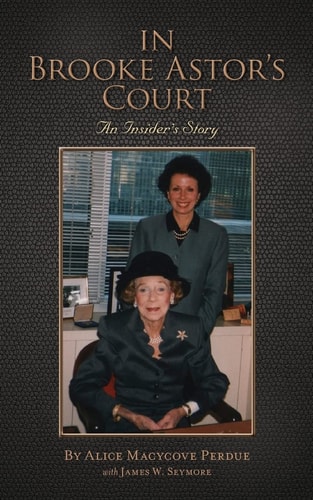 In Brooke Astor's Court An Insider's Story