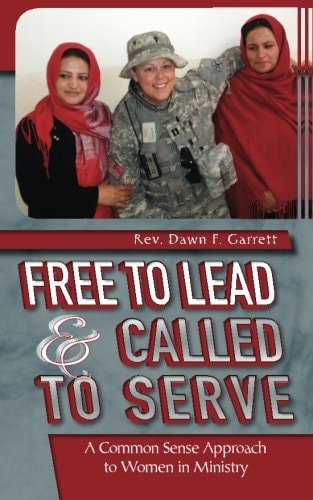 Free to Lead and Called to Serve A Common Sense Approach to Women in Ministry