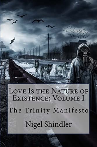 Love Is the Nature of Existence; Volume I The Trinity Manifesto