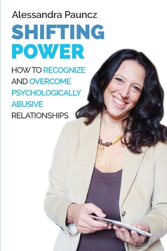 Shifting Power How to Recognize and Overcome Psychologically Abusive Relationships